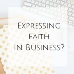 Expressing Faith In Business?