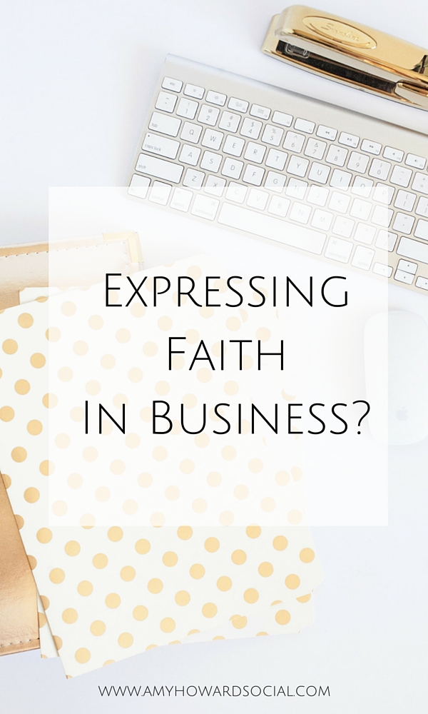 Expressing faith in business. Should you or shouldn’t you? This is a controversial subject these days, here are my thoughts on expressing faith in business.