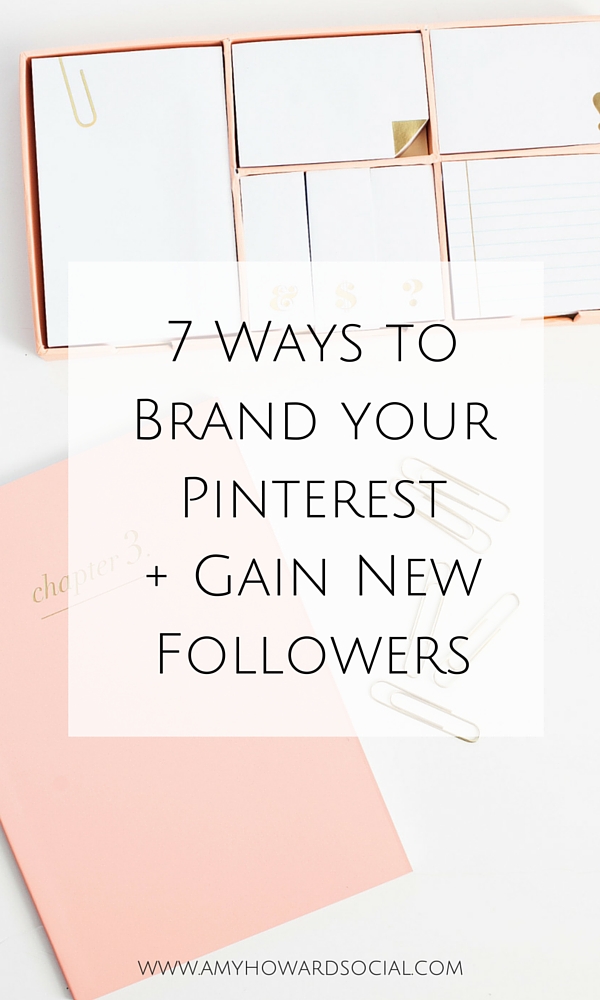 7 Ways to Brand your Pinterest + Gain New Followers