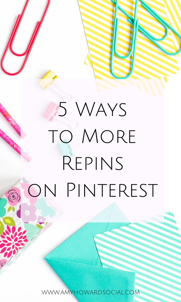 Want more Pinterest repins? Follow these 5 quick tips and enjoy all of the new repins you will receive! 5 Ways to More Repins on Pinterest:Amy Howard Social