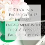 Stuck In a Facebook Rut? Increase Engagement with These 6 Types of Posts!