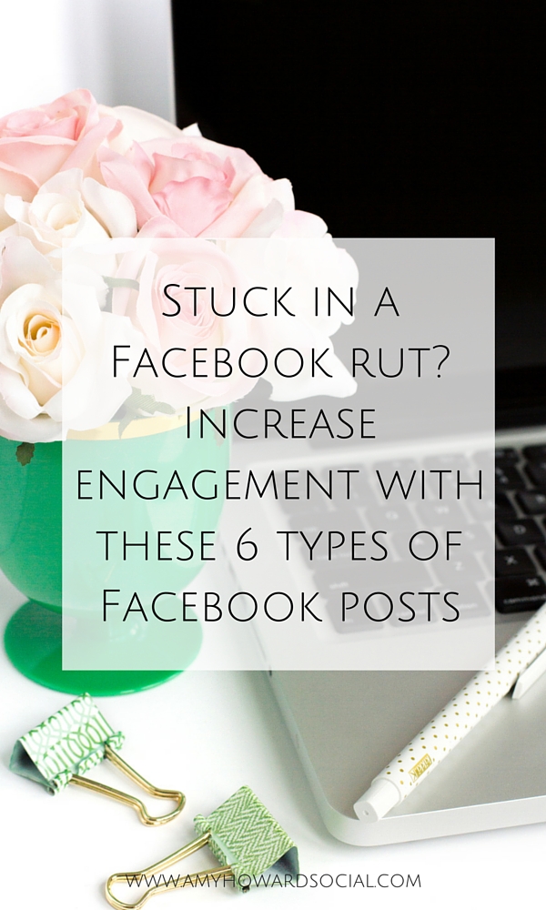 Stuck In a Facebook Rut? Increase Engagement with These 6 Types of Posts!