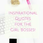Inspirational Quotes for the Girl Bosses!