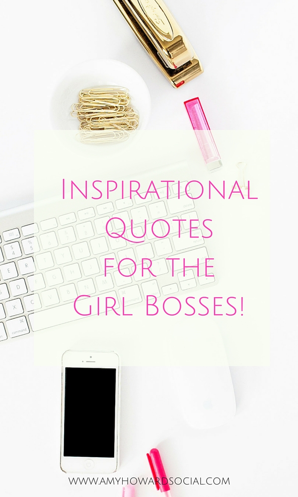 Are you a girl boss in need of some inspiration? Take a look at this round-up of Inspirational Quotes for the Girl Bosses! Inspirational Quotes - Girl Boss