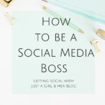 How to be a Social Media Boss – Getting Social with Just a Girl and her Blog