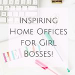 Inspiring Home Offices for Girl Bosses!