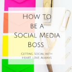 How to be a Social Media Boss – Getting Social with Alexandra from Heart, Love, Always