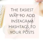 The Easiest Way to Add Instagram Hashtags to your Posts