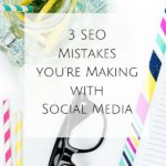 3 SEO Mistakes you’re Making with Social Media
