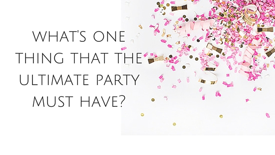 what's one thing that the ultimate party must have- (1)