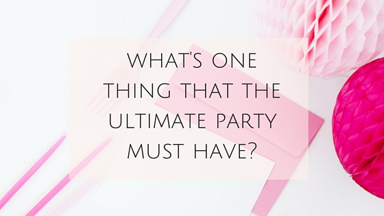 what's one thing that the ultimate party must have- (2)