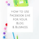 How to Use Facebook Live for your Blog & Business
