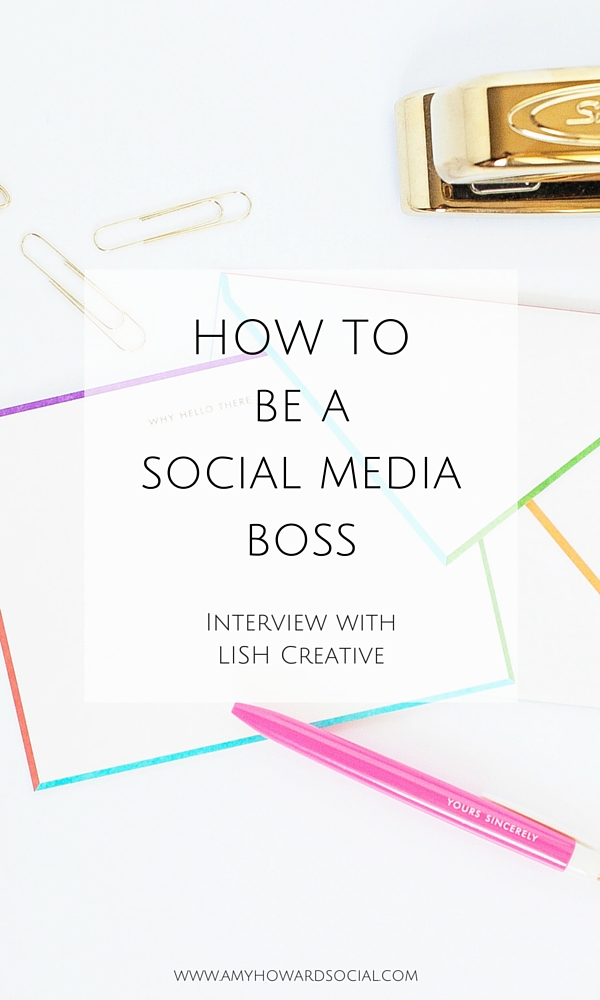 Want to learn How to be a Social Media Boss? Take a look at this interview with LISH Creative and find out her social media tips + blogging secrets!