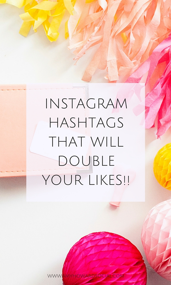 Instagram Hashtags for Bloggers that will DOUBLE likes! Here are a few Instagram Hashtags, by niche, proven to double Instagram likes via Amy Howard Social.