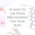 10 Ways to Use Stock Photography for your Blog