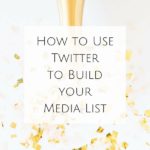 How to Use Twitter to Build your Media List