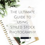 The Ultimate Guide to Using Styled Stock Photography