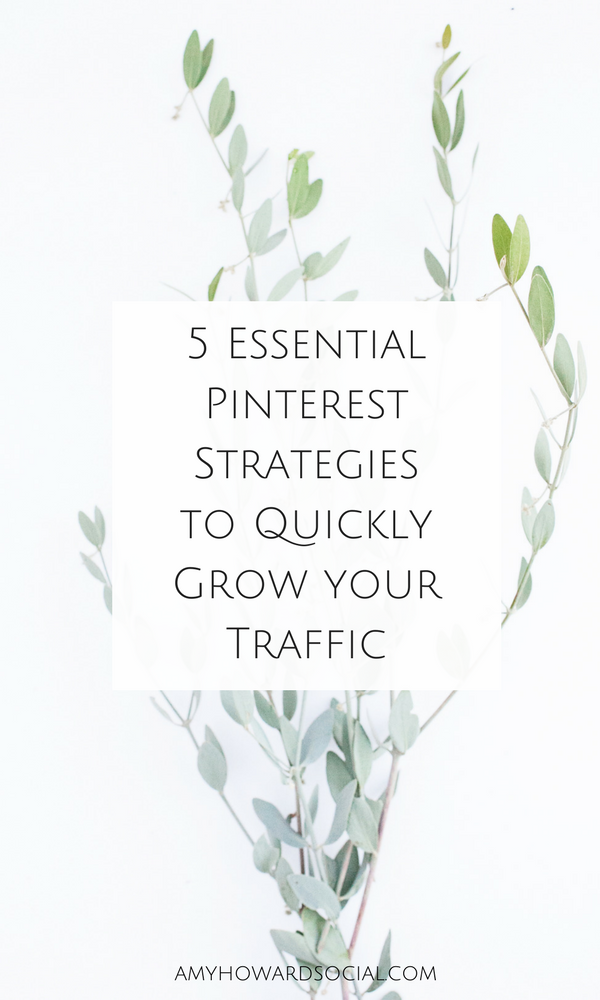 5 Essential Pinterest Strategies to Quickly Grow your Traffic